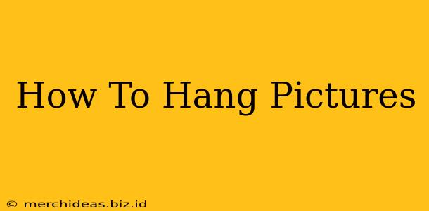 How To Hang Pictures