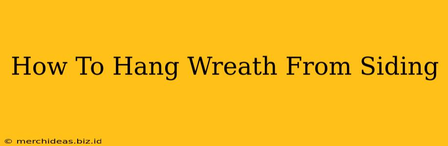 How To Hang Wreath From Siding