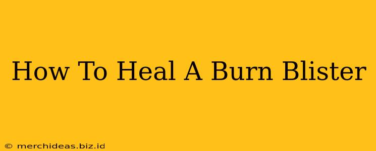 How To Heal A Burn Blister