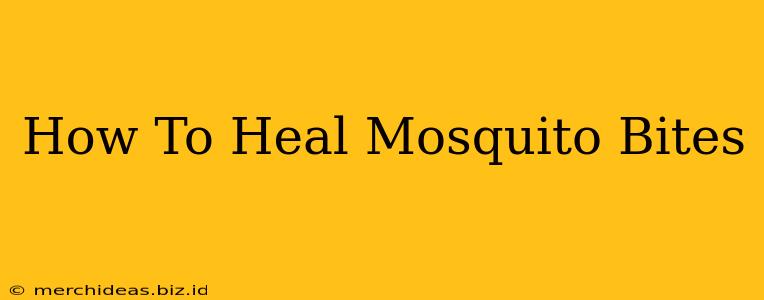 How To Heal Mosquito Bites