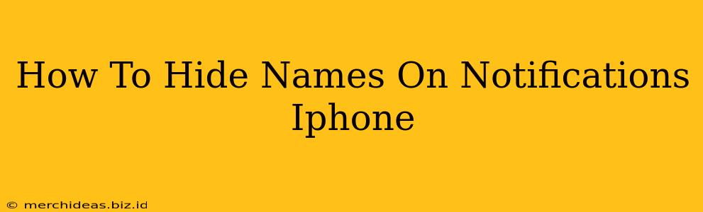 How To Hide Names On Notifications Iphone
