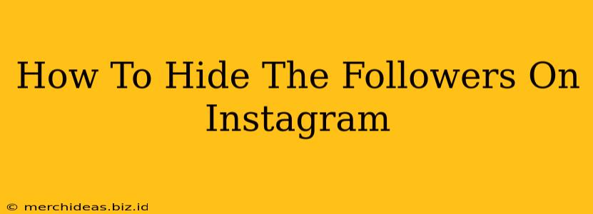 How To Hide The Followers On Instagram