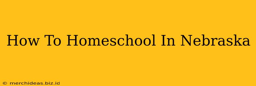How To Homeschool In Nebraska