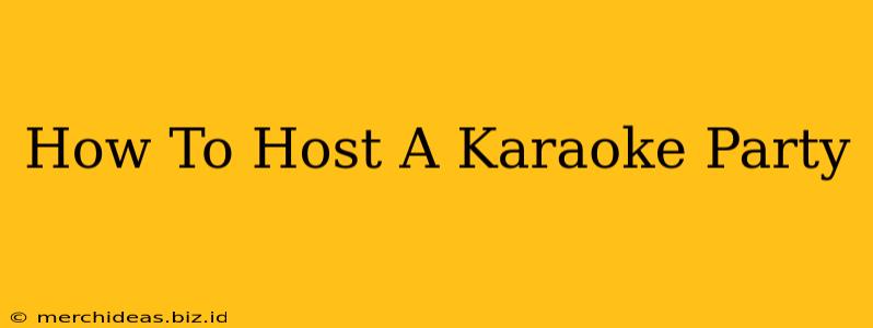 How To Host A Karaoke Party