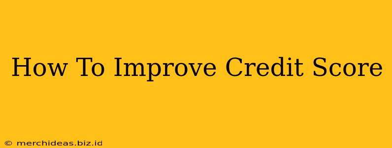 How To Improve Credit Score