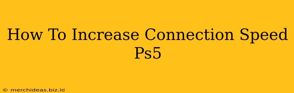 How To Increase Connection Speed Ps5