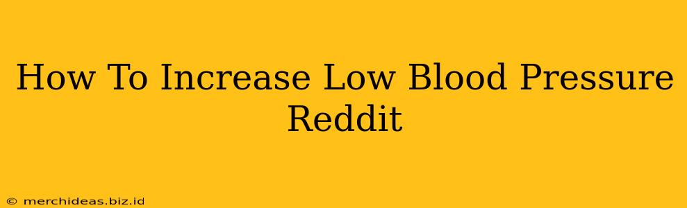 How To Increase Low Blood Pressure Reddit