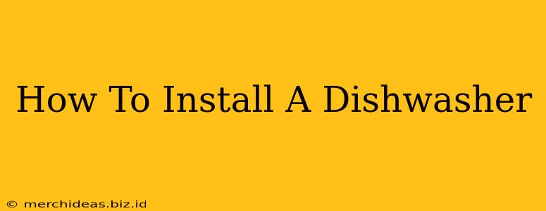 How To Install A Dishwasher