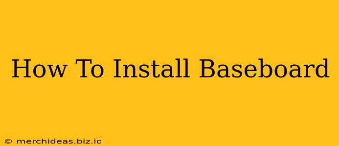 How To Install Baseboard