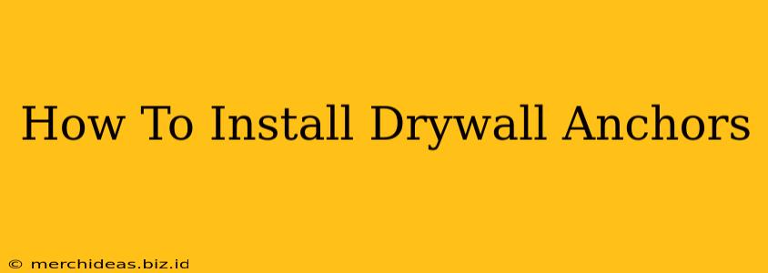 How To Install Drywall Anchors