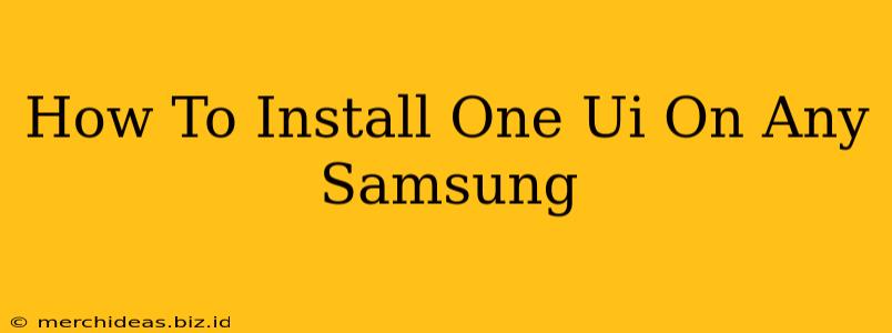 How To Install One Ui On Any Samsung