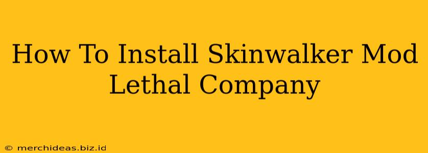 How To Install Skinwalker Mod Lethal Company