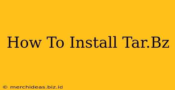 How To Install Tar.Bz