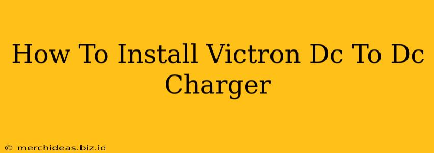 How To Install Victron Dc To Dc Charger