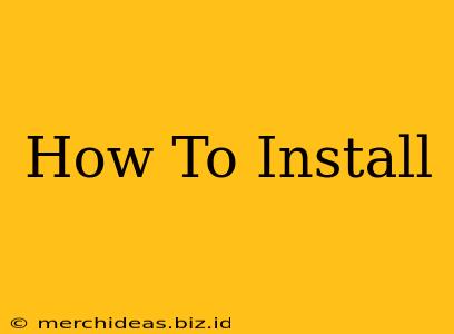 How To Install