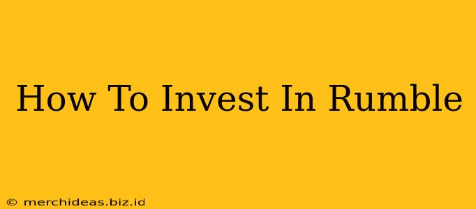How To Invest In Rumble