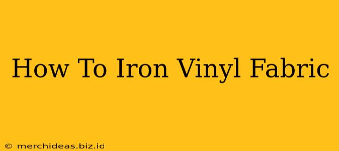 How To Iron Vinyl Fabric