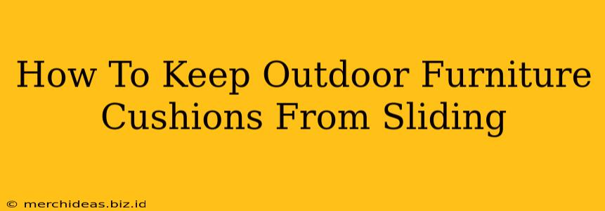 How To Keep Outdoor Furniture Cushions From Sliding