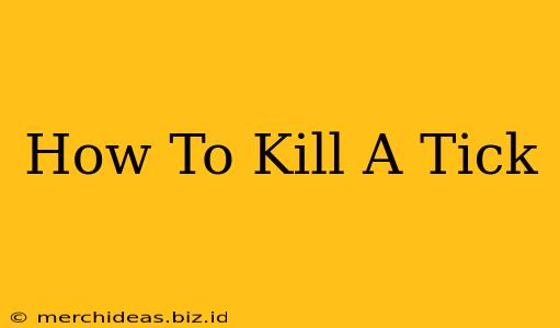 How To Kill A Tick