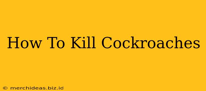 How To Kill Cockroaches