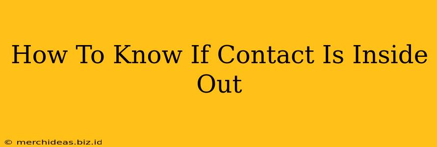 How To Know If Contact Is Inside Out