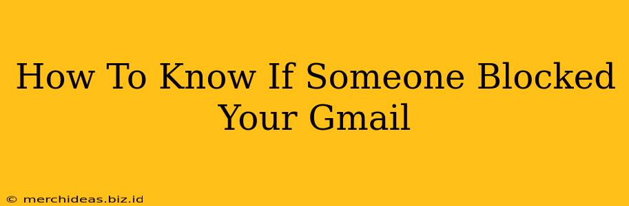 How To Know If Someone Blocked Your Gmail