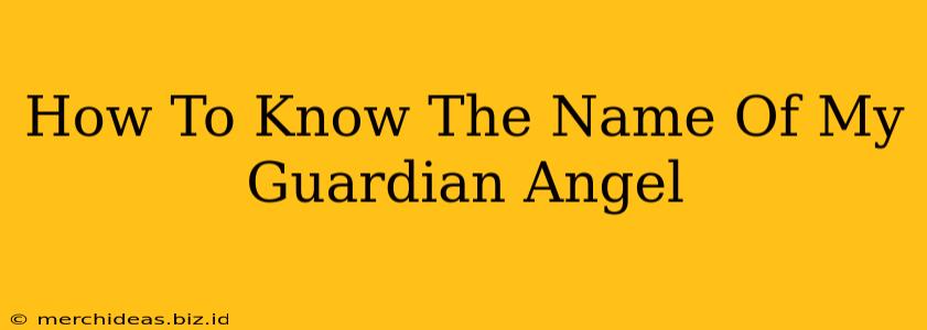 How To Know The Name Of My Guardian Angel
