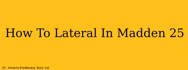 How To Lateral In Madden 25