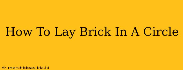 How To Lay Brick In A Circle
