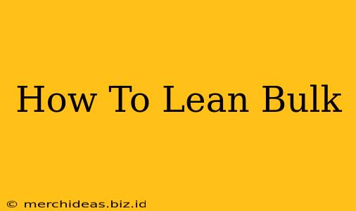 How To Lean Bulk