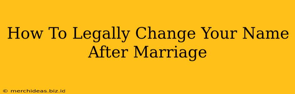 How To Legally Change Your Name After Marriage