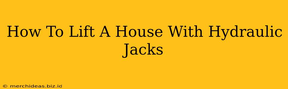 How To Lift A House With Hydraulic Jacks