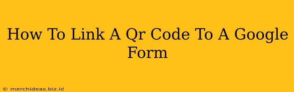 How To Link A Qr Code To A Google Form