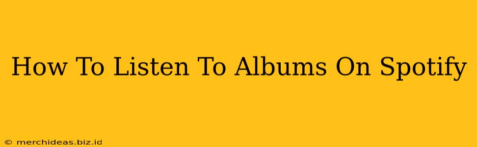 How To Listen To Albums On Spotify