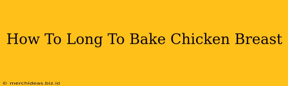 How To Long To Bake Chicken Breast