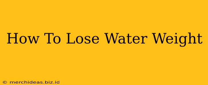 How To Lose Water Weight