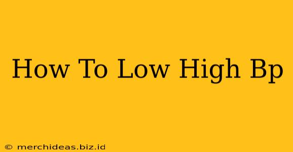 How To Low High Bp