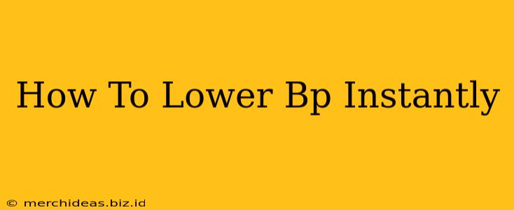 How To Lower Bp Instantly