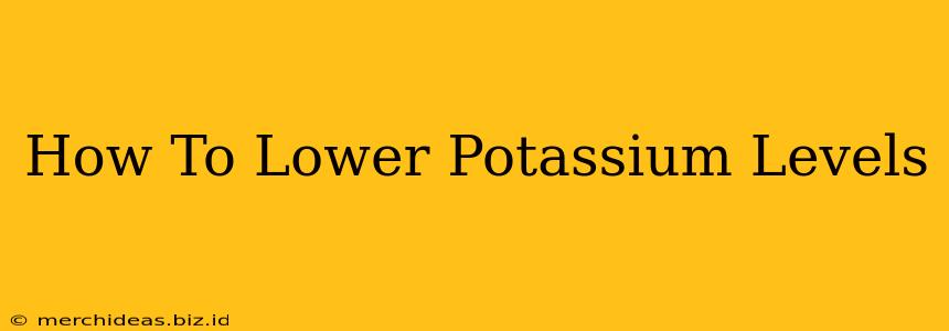 How To Lower Potassium Levels