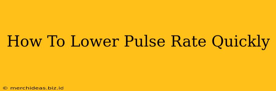 How To Lower Pulse Rate Quickly