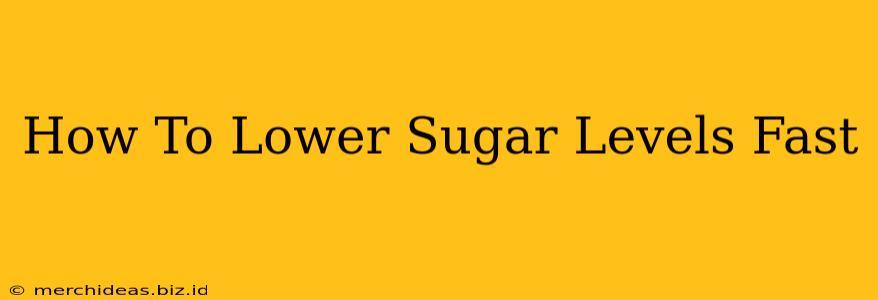 How To Lower Sugar Levels Fast