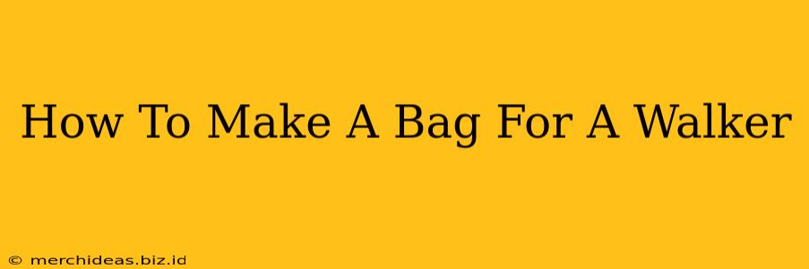 How To Make A Bag For A Walker