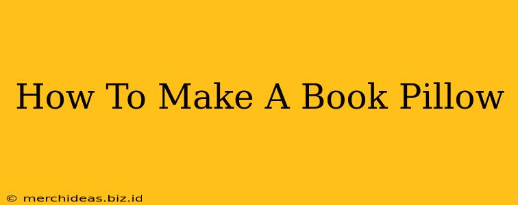 How To Make A Book Pillow