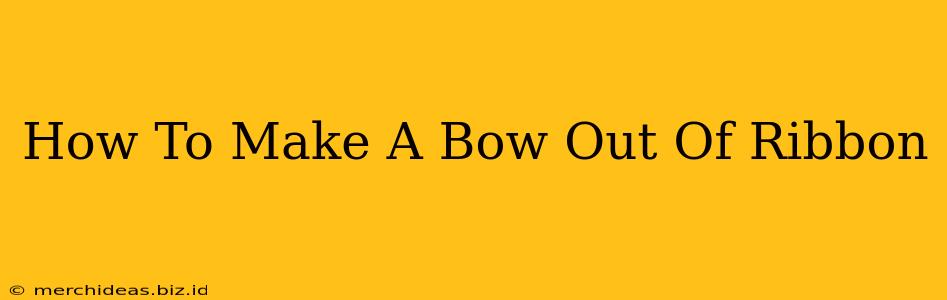 How To Make A Bow Out Of Ribbon