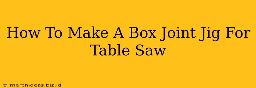 How To Make A Box Joint Jig For Table Saw