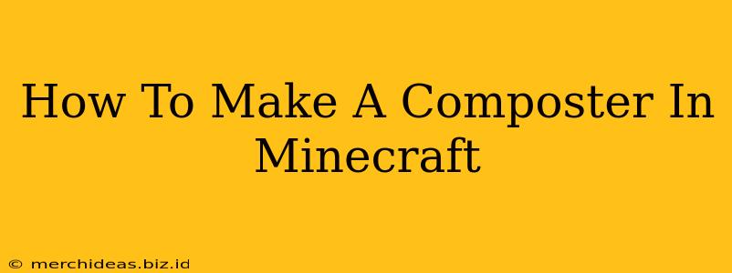 How To Make A Composter In Minecraft