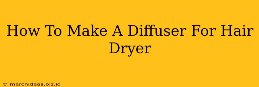 How To Make A Diffuser For Hair Dryer