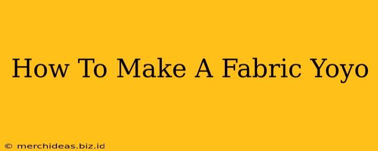 How To Make A Fabric Yoyo