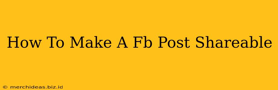 How To Make A Fb Post Shareable