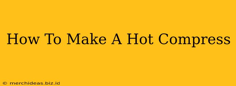 How To Make A Hot Compress